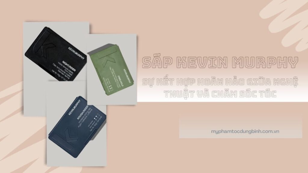 sap-kevin-murphy-su-ket-hop-hoan-hao-giua-nghe-thuat-va-cham-soc-toc