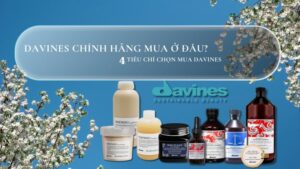 Davines chính hãng mua ở đâu? 4 tiêu chí chọn mua Davines